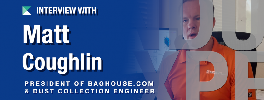 Inside the Mind of a Dust Collection Engineer – Interview with Matt Coughlin
